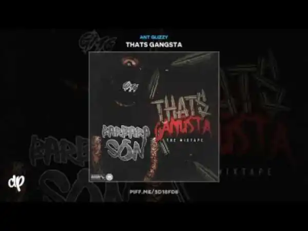Thats Gangsta BY Ant Glizzy